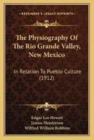 The Physiography Of The Rio Grande Valley, New Mexico