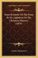 Some Remarks On The Essay By Dr. Lightfoot On The Christian Ministry (1879)