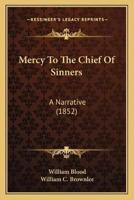 Mercy To The Chief Of Sinners