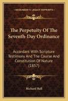 The Perpetuity Of The Seventh-Day Ordinance