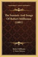 The Sonnets And Songs Of Robert Millhouse (1881)