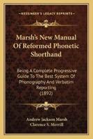 Marsh's New Manual Of Reformed Phonetic Shorthand