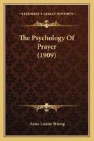 The Psychology Of Prayer (1909)