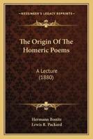 The Origin Of The Homeric Poems