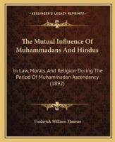 The Mutual Influence Of Muhammadans And Hindus