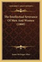 The Intellectual Severance Of Men And Women (1860)