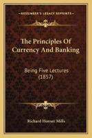 The Principles Of Currency And Banking