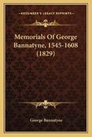Memorials Of George Bannatyne, 1545-1608 (1829)