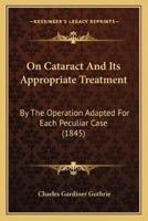 On Cataract And Its Appropriate Treatment