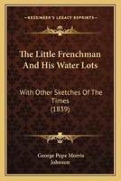 The Little Frenchman And His Water Lots