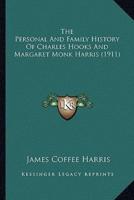 The Personal And Family History Of Charles Hooks And Margaret Monk Harris (1911)