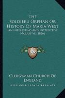 The Soldier's Orphan Or History Of Maria West