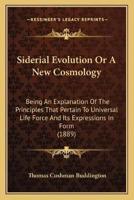 Siderial Evolution Or A New Cosmology