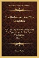 The Redeemer And The Sanctifier