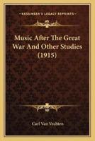 Music After The Great War And Other Studies (1915)