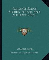 Nonsense Songs, Stories, Botany, And Alphabets (1872)