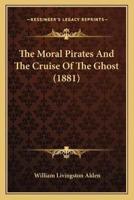 The Moral Pirates And The Cruise Of The Ghost (1881)