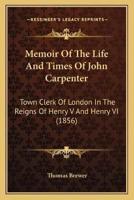 Memoir Of The Life And Times Of John Carpenter