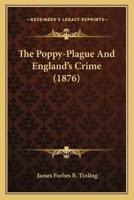 The Poppy-Plague And England's Crime (1876)