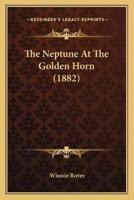 The Neptune At The Golden Horn (1882)
