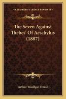 The Seven Against Thebes' Of Aeschylus (1887)