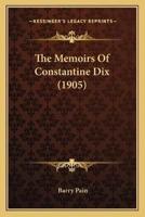 The Memoirs Of Constantine Dix (1905)