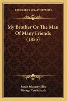 My Brother Or The Man Of Many Friends (1855)