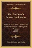 The Nyaishes Or Zoroastrian Litanies