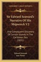 Sir Edward Seaward's Narrative Of His Shipwreck V2