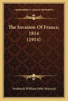 The Invasion Of France, 1814 (1914)