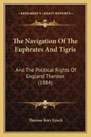 The Navigation Of The Euphrates And Tigris