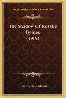 The Shadow Of Rosalie Byrnes (1919)