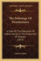 The Pathology Of Drunkenness