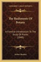 The Rudiments Of Botany