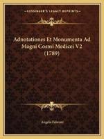 Adnotationes Et Monumenta Ad Magni Cosmi Medicei V2 (1789)