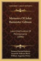 Memoirs Of John Bannister Gibson