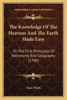 The Knowledge Of The Heavens And The Earth Made Easy