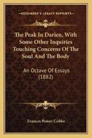 The Peak In Darien, With Some Other Inquiries Touching Concerns Of The Soul And The Body