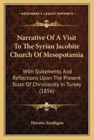 Narrative Of A Visit To The Syrian Jacobite Church Of Mesopotamia