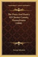The Poets And Poetry Of Chester County, Pennsylvania (1890)