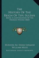The History Of The Reign Of Tipu Sultan