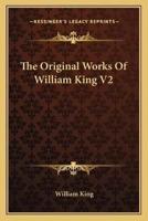 The Original Works Of William King V2