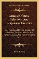 Manual Of Bible Selections And Responsive Exercises