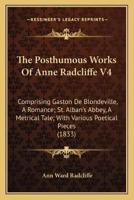 The Posthumous Works Of Anne Radcliffe V4