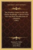 The Proudest Chapter In His Life; Charles Bradlaugh, A Sketch Of His Life And Work; Recollections Of Gladstone (1903)