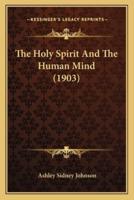 The Holy Spirit And The Human Mind (1903)