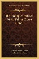 The Philippic Orations Of M. Tullius Cicero (1868)