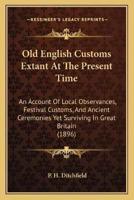 Old English Customs Extant At The Present Time