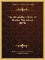 The Life And Inventions Of Thomas Alva Edison (1894)