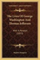 The Lives Of George Washington And Thomas Jefferson